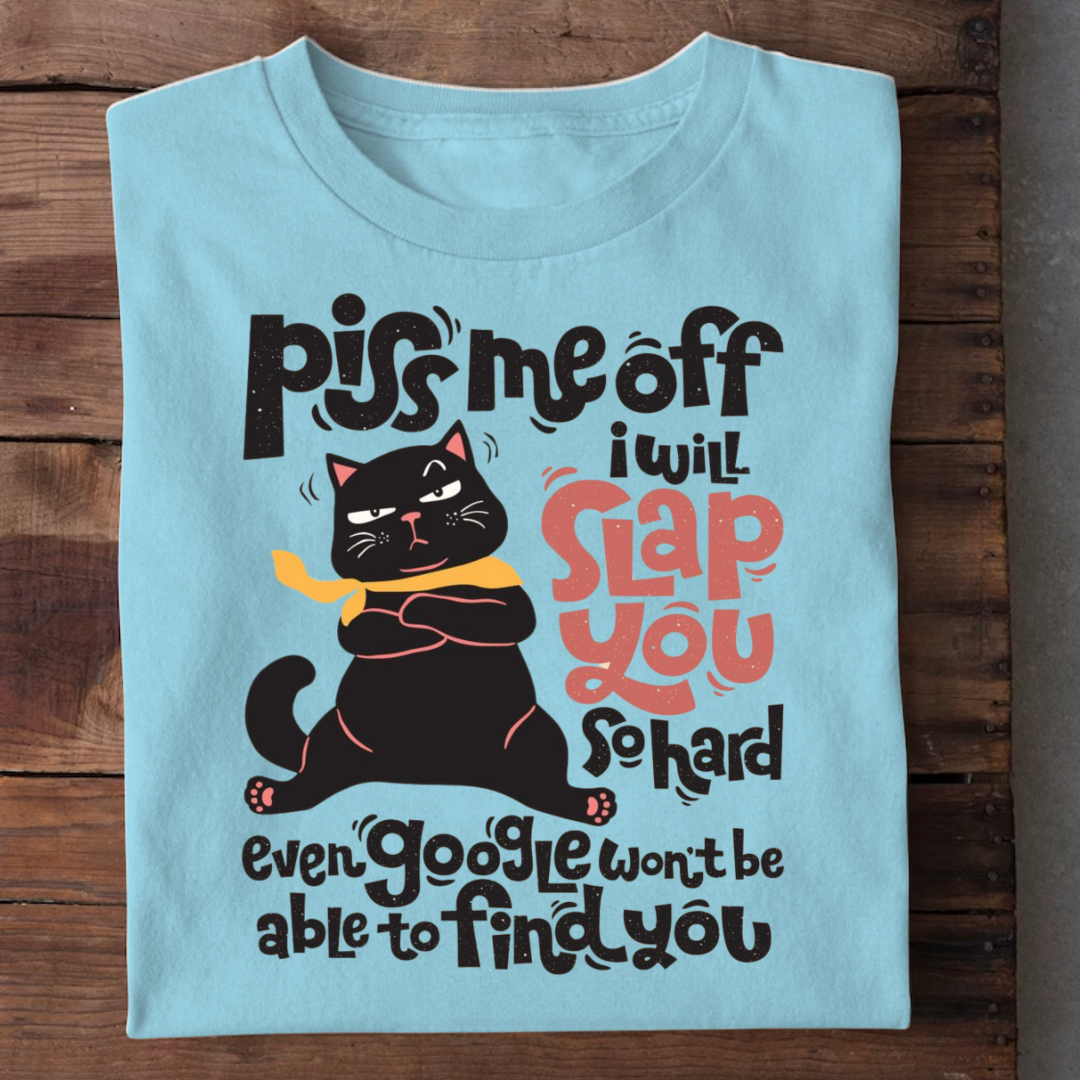 PISS ME OFF