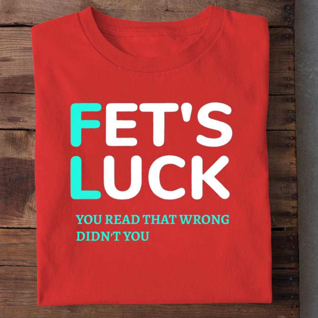 FET'S LUCK