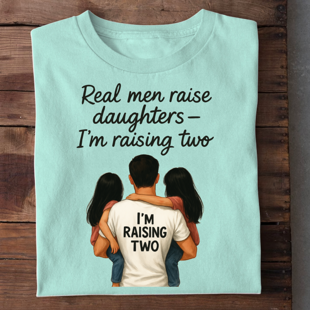 REAL MEN RAISE DAUGHTERS