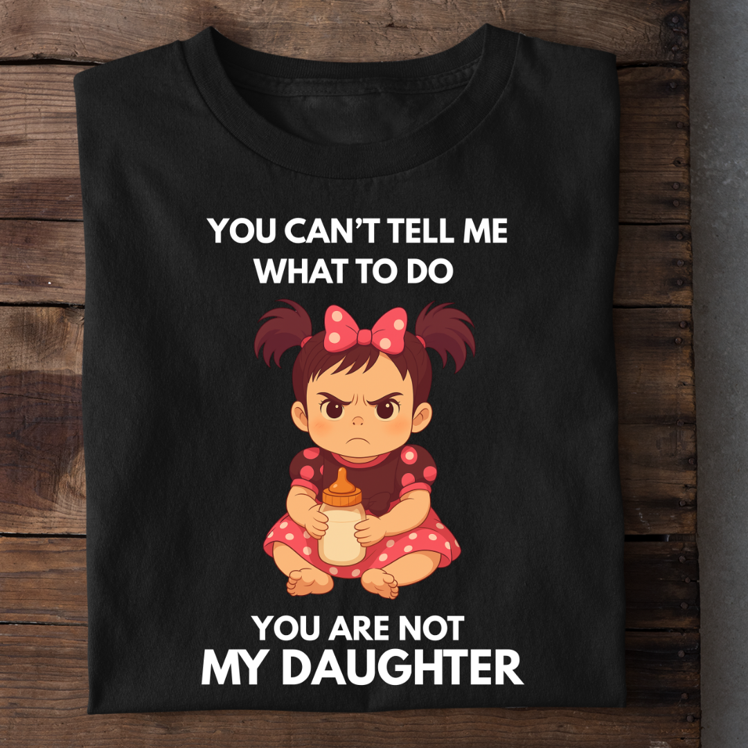 YOU ARE NOT MY DAUGHTER