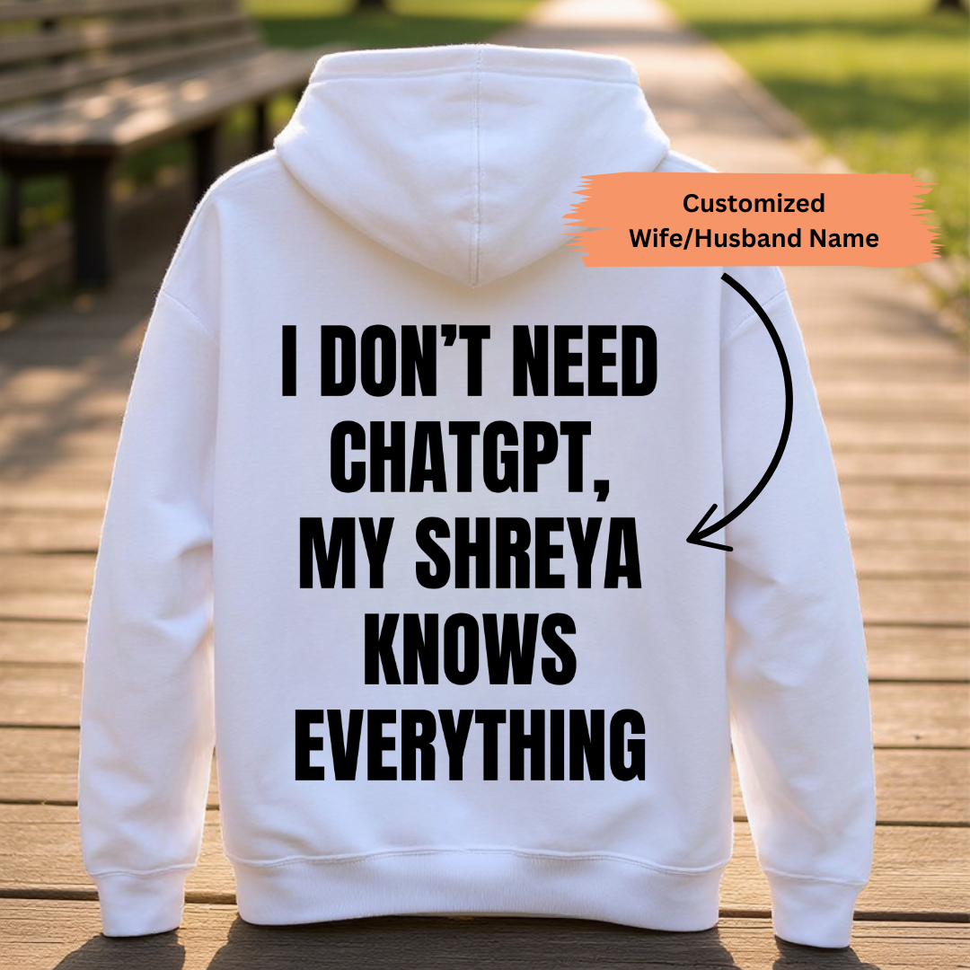 DON'T NEED CHATGPT CUSTOMIZED BACK PRINT HOODIE