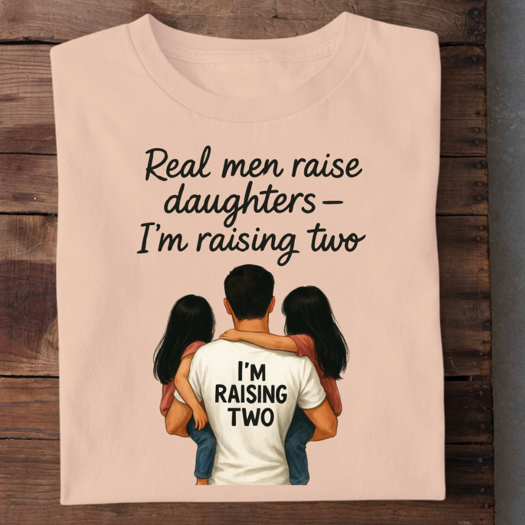REAL MEN RAISE DAUGHTERS