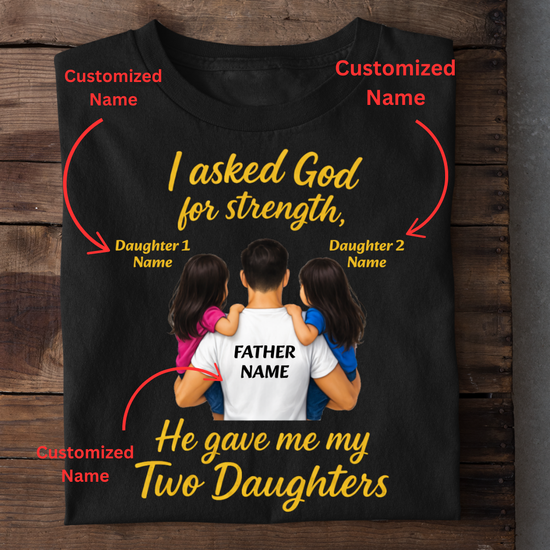 MY STRENGTH MY DAUGHTERS CUSTOMIZED TEE