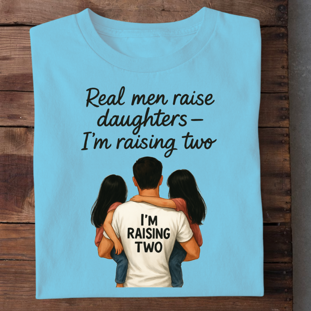 REAL MEN RAISE DAUGHTERS