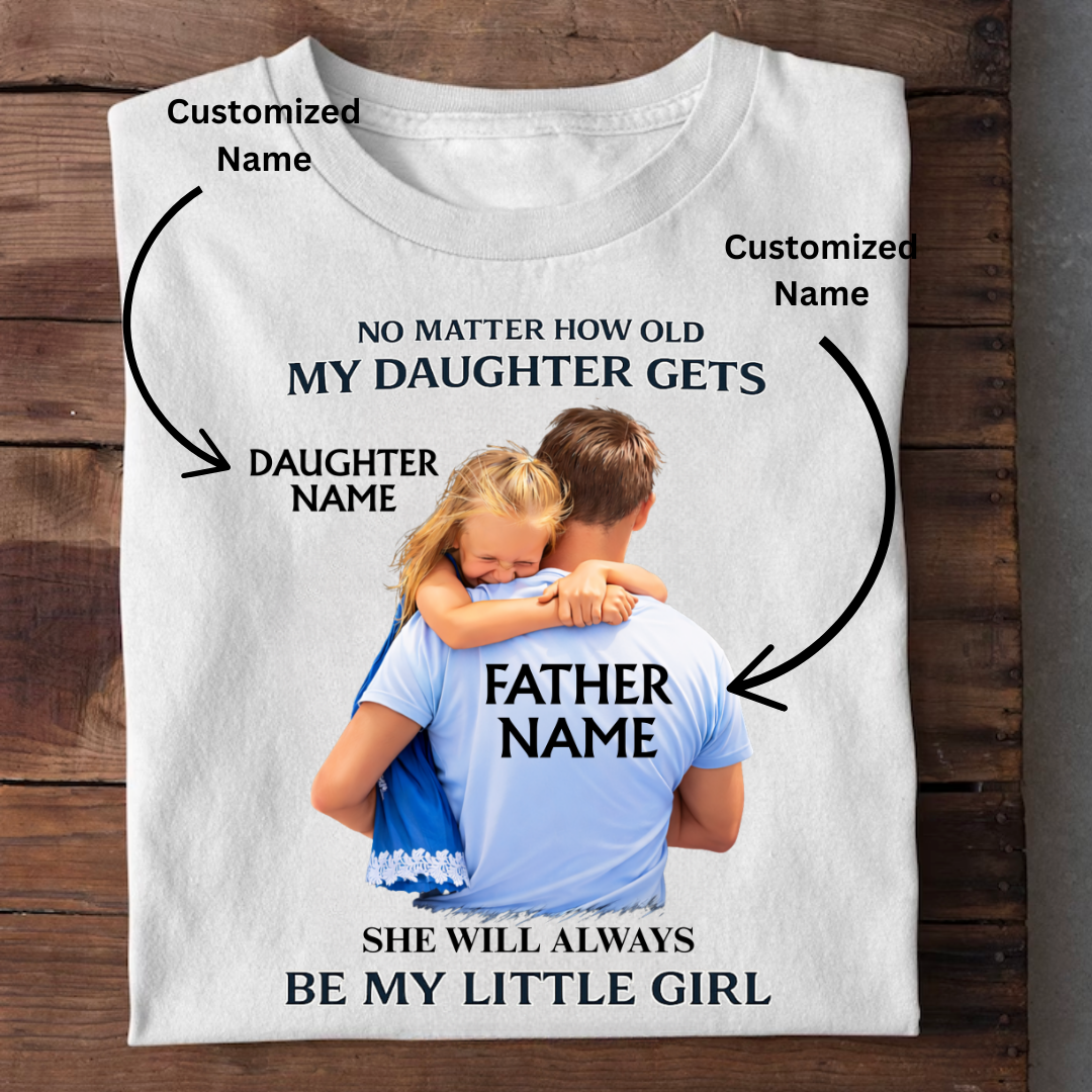 ALWAYS MY LITTLE GIRL CUSTOMIZED TEE