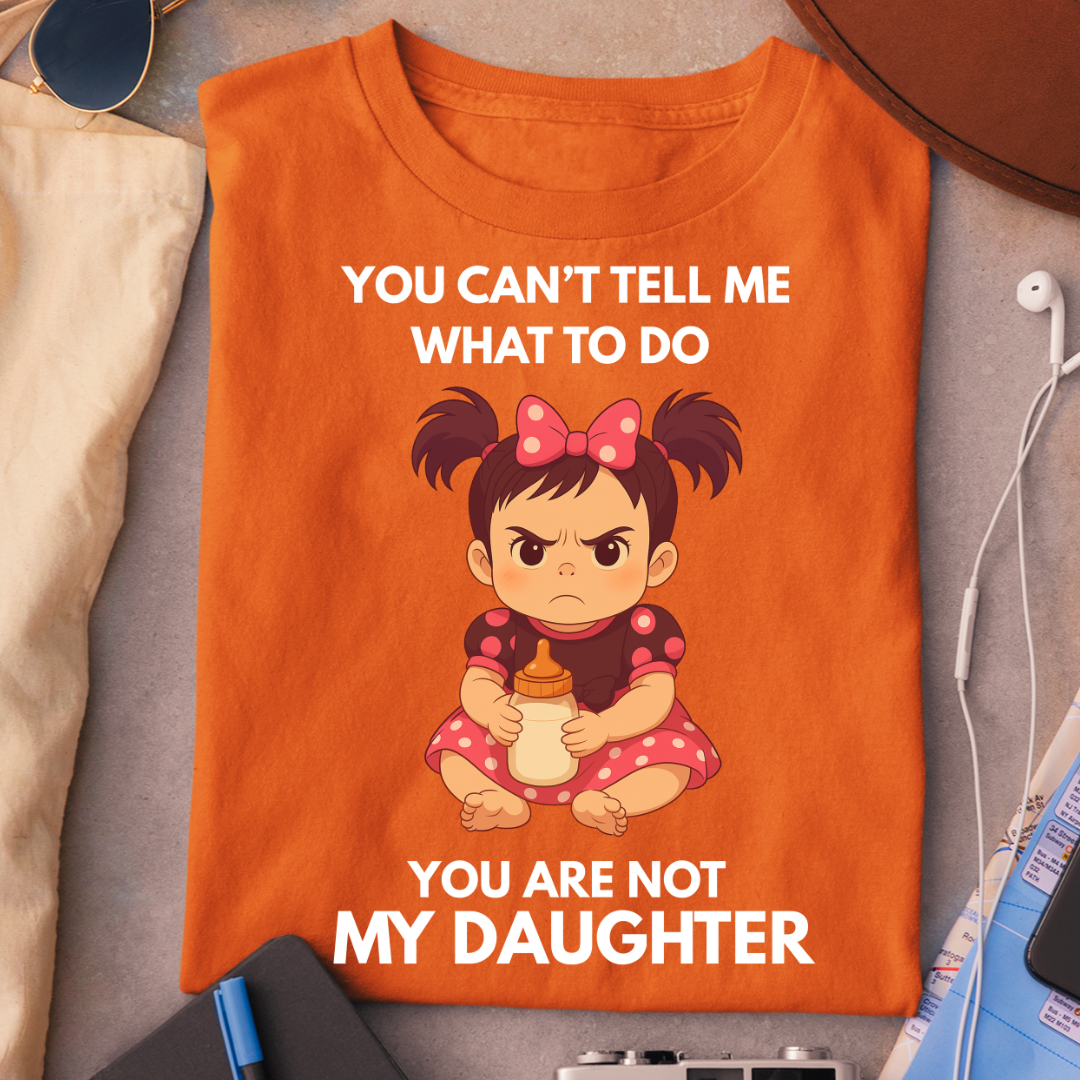 YOU ARE NOT MY DAUGHTER