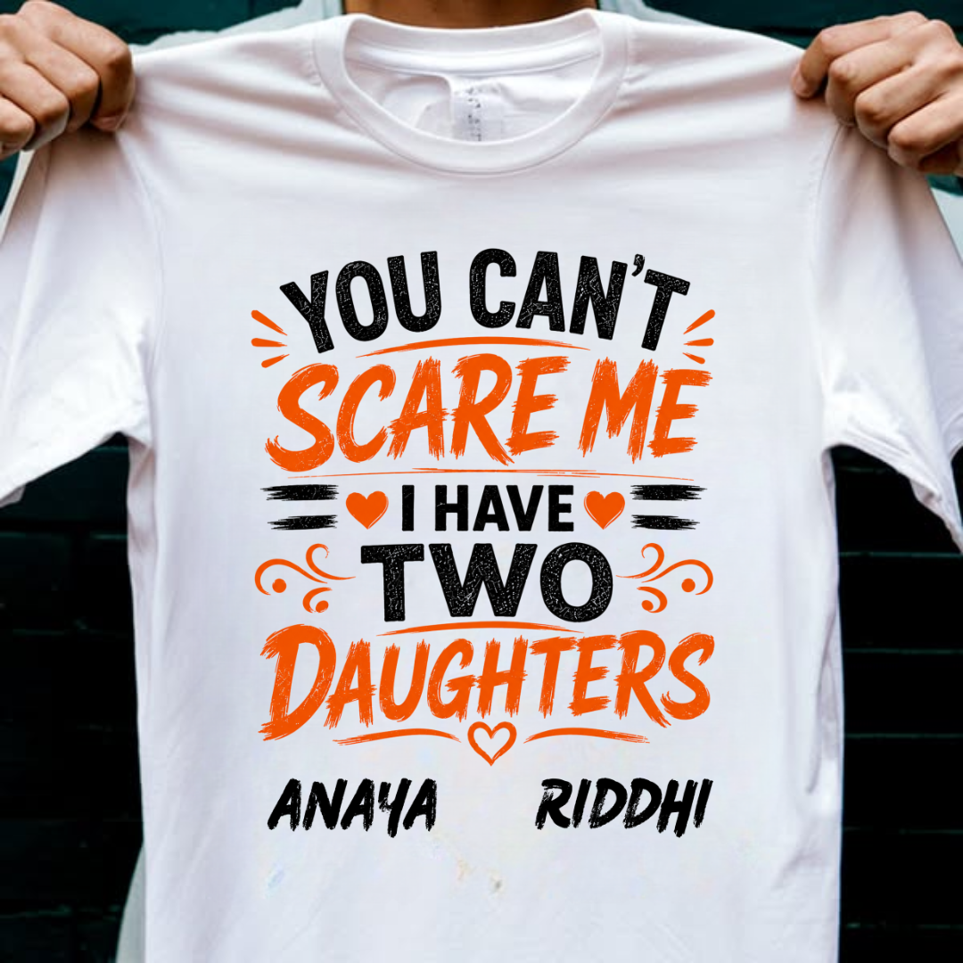 I HAVE TWO DAUGHTERS CUSTOMIZED TEE