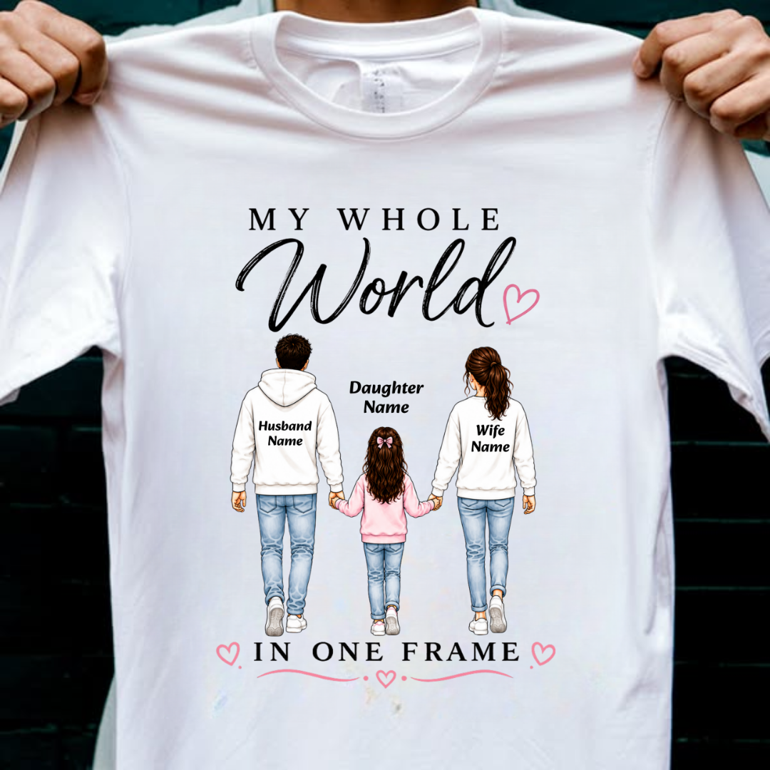 WHOLE WORLD MY DAUGHTER CUSTOMIZED TEE