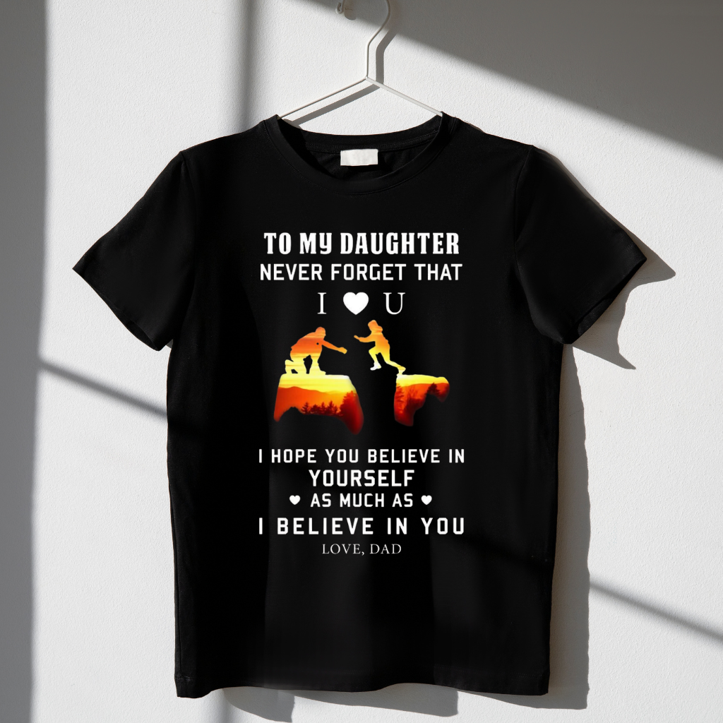 MY DAUGHTER NEVER FORGET KIDS SHIRT