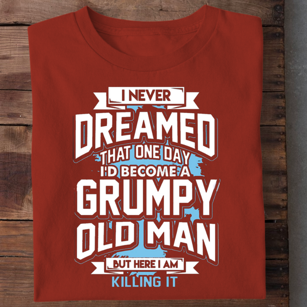 HERE I AM GRUMPY OLD MAN