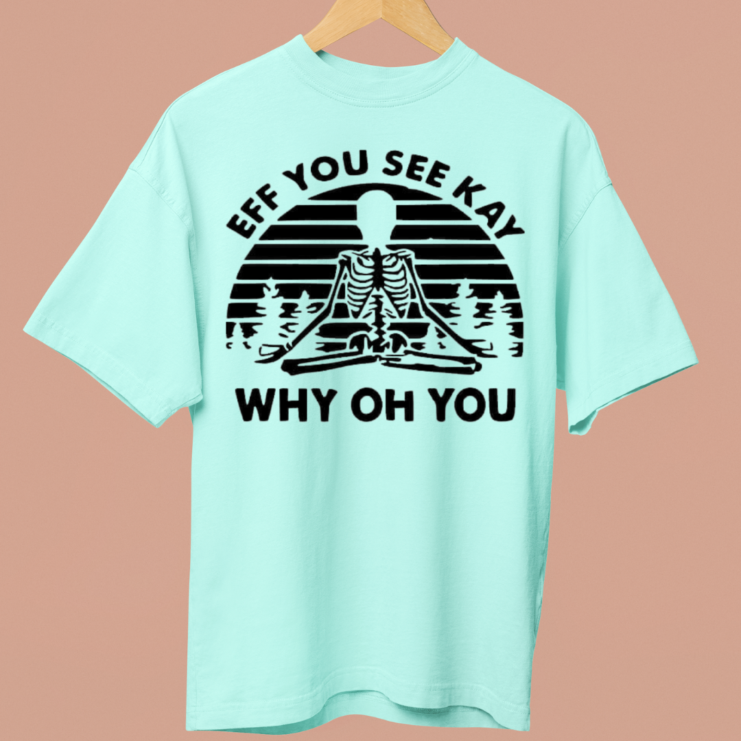 EFF YOU SEE - OVERSIZE SHIRT