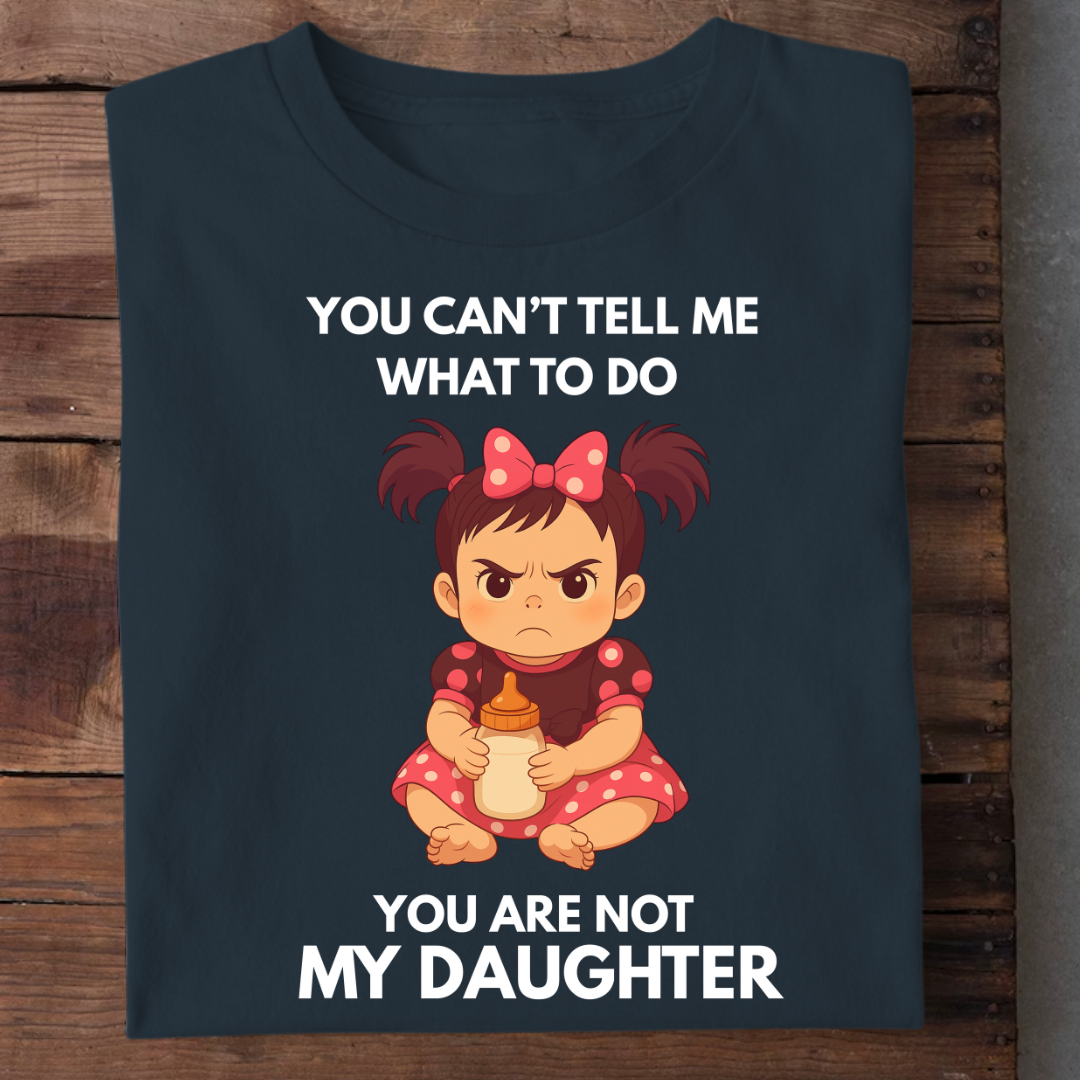 YOU ARE NOT MY DAUGHTER