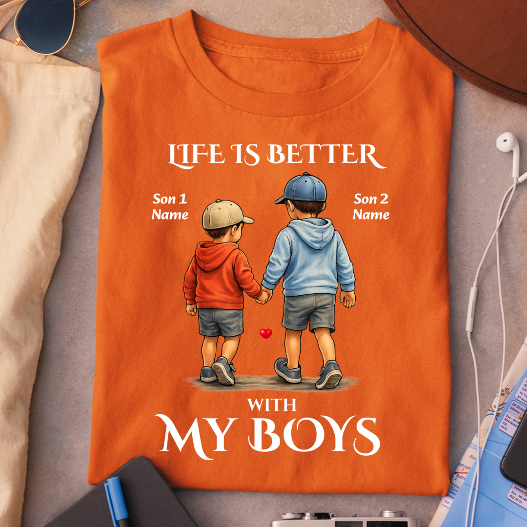 MY BOYS MAKES LIFE BETTER CUSTOMIZED TEE