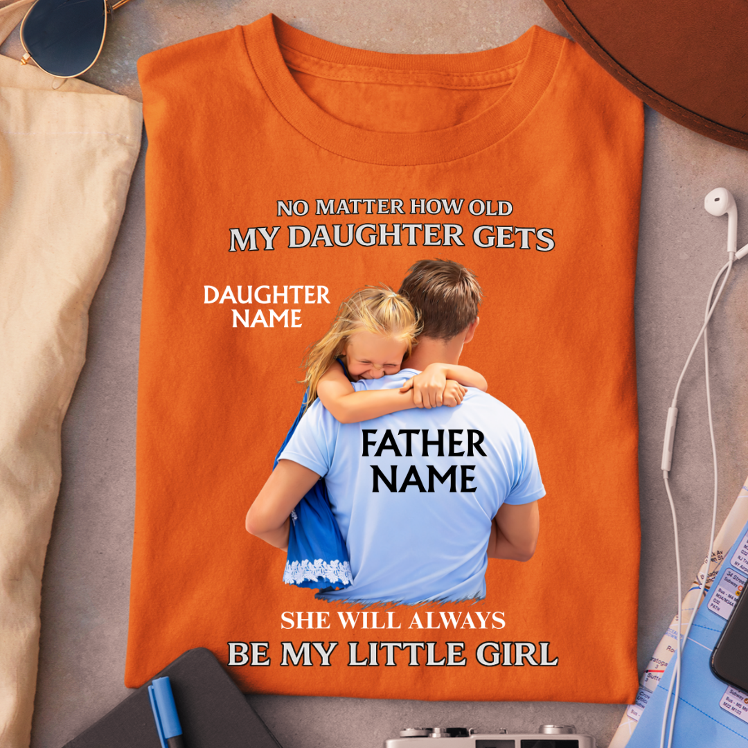 ALWAYS MY LITTLE GIRL CUSTOMIZED TEE