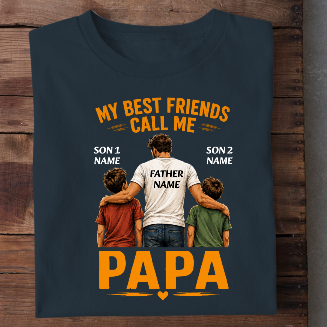 BEST FRIENDS CALL ME PAPA CUSTOMIZED TEE