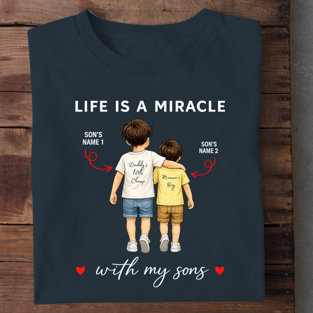 LIFE IS A MIRACLE WITH SONS CUSTOMIZED TEE