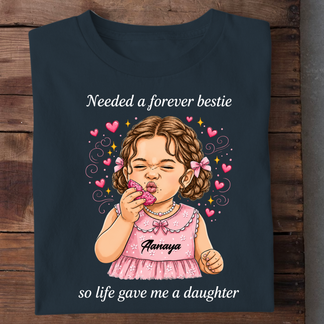 MY DAUGHTER FOREVER BESTIE CUSTOMIZED TEE