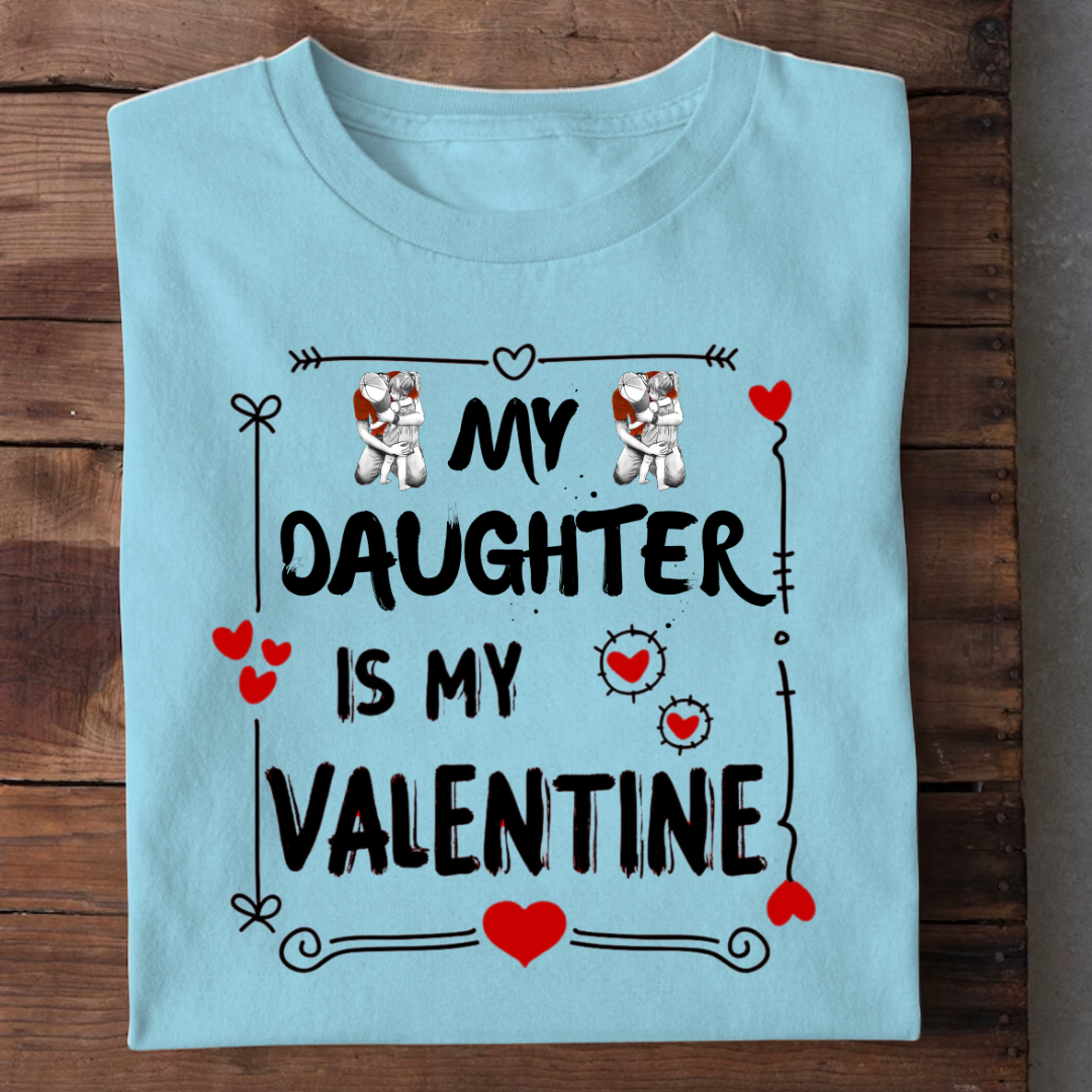 MY DAUGHTER IS MY VALENTINE