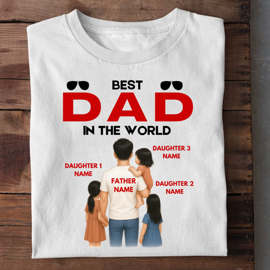 BEST DAD IN THE WORLD WITH 3 DAUGHTERS CUSTOMIZED TEE