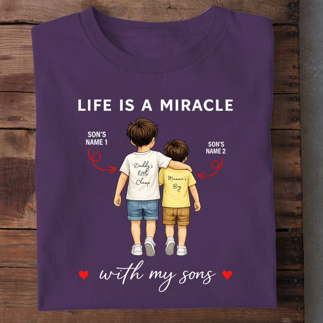 LIFE IS A MIRACLE WITH SONS CUSTOMIZED TEE