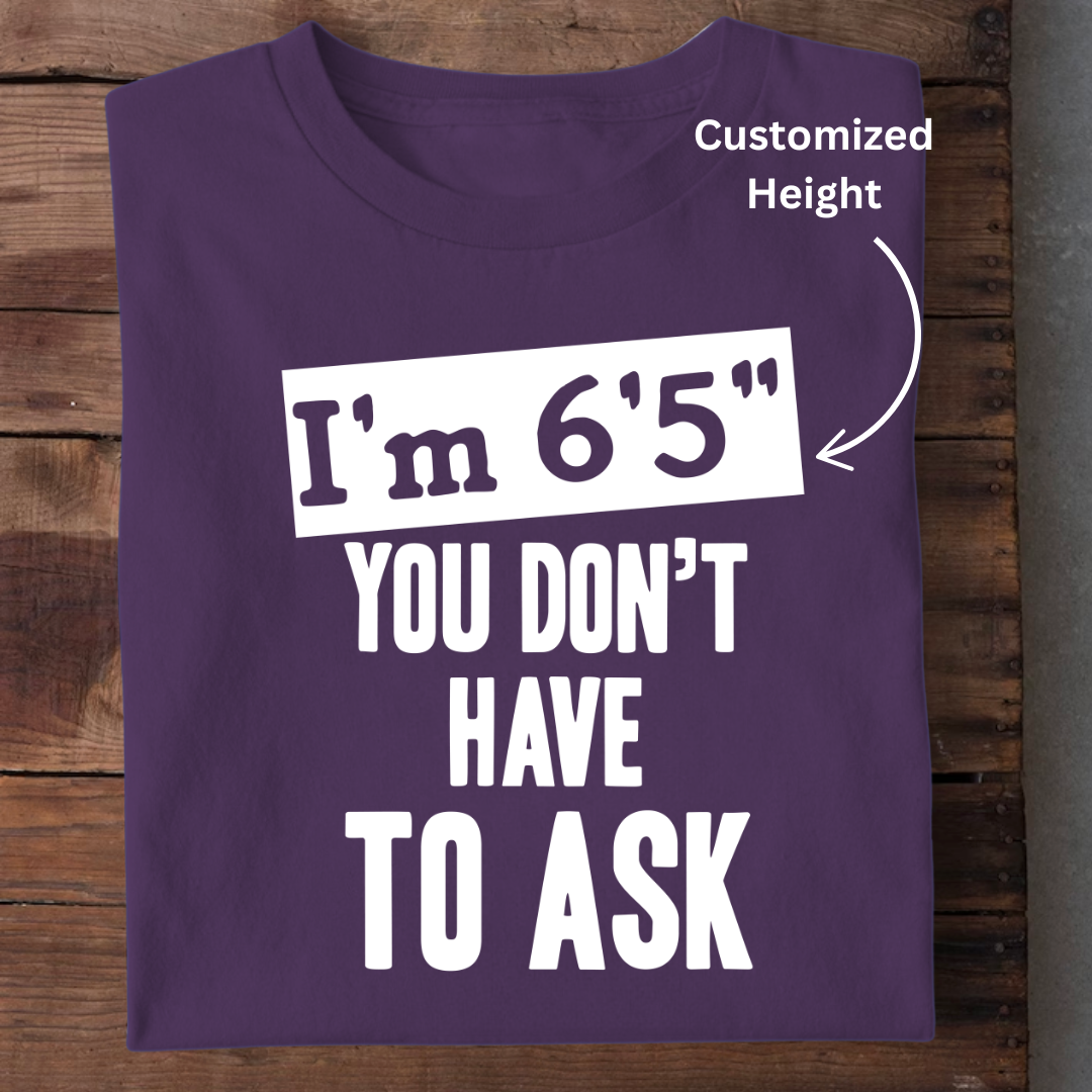I AM THIS HEIGHT CUSTOMIZED TEE