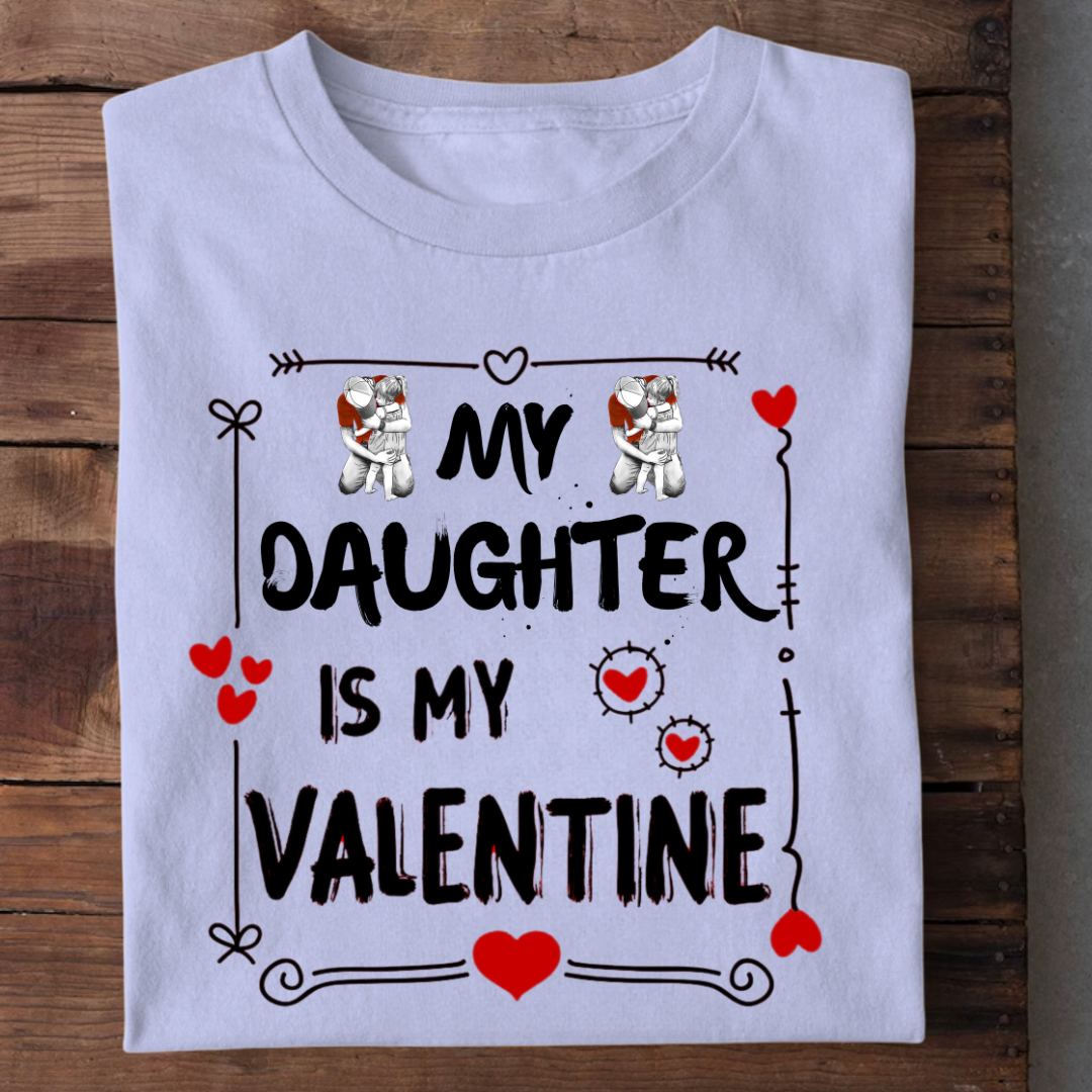 MY DAUGHTER IS MY VALENTINE