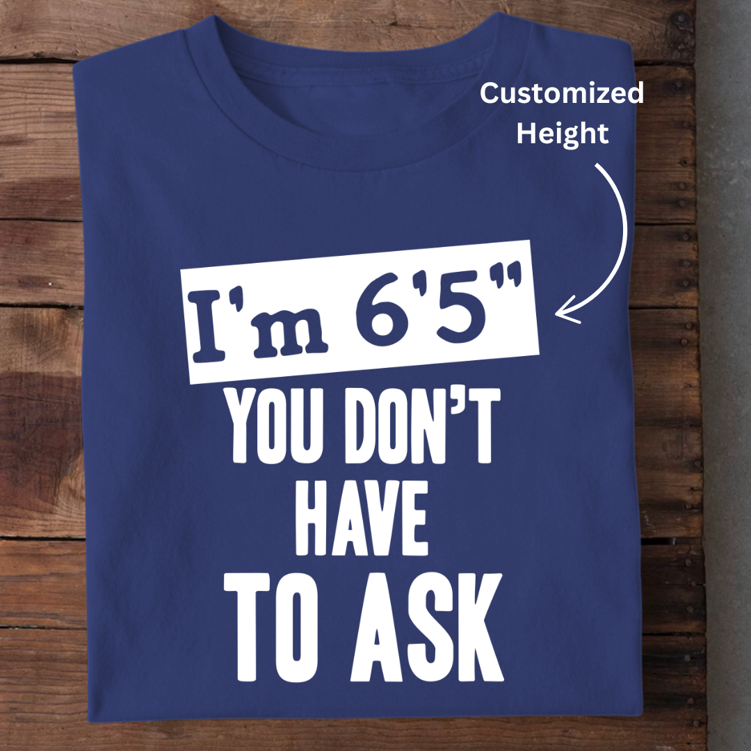 I AM THIS HEIGHT CUSTOMIZED TEE
