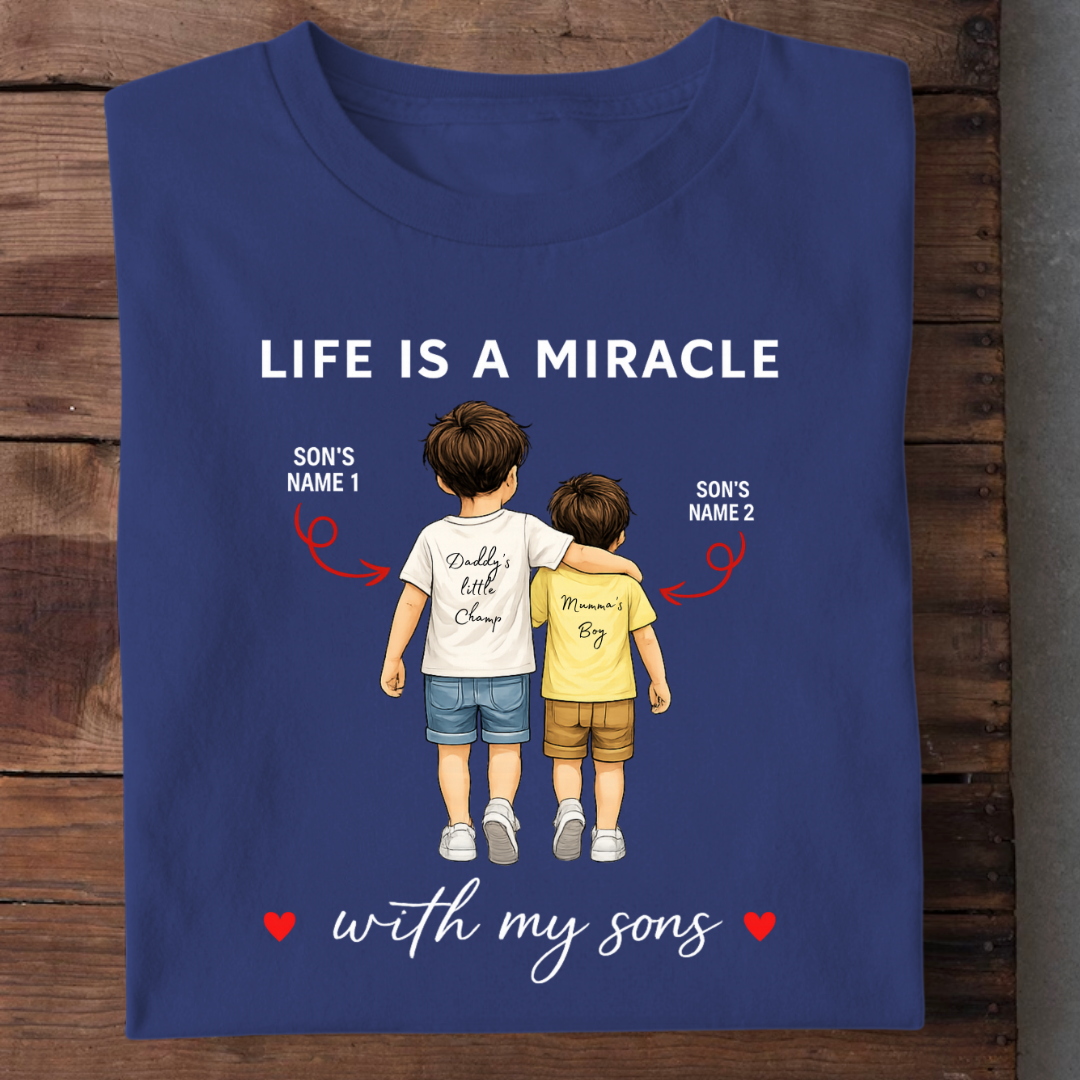LIFE IS A MIRACLE WITH SONS CUSTOMIZED TEE