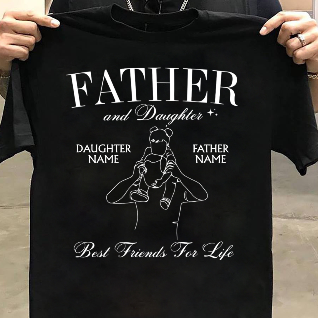 FATHER DAUGHTER BEST FRIEND CUSTOMIZED TEE