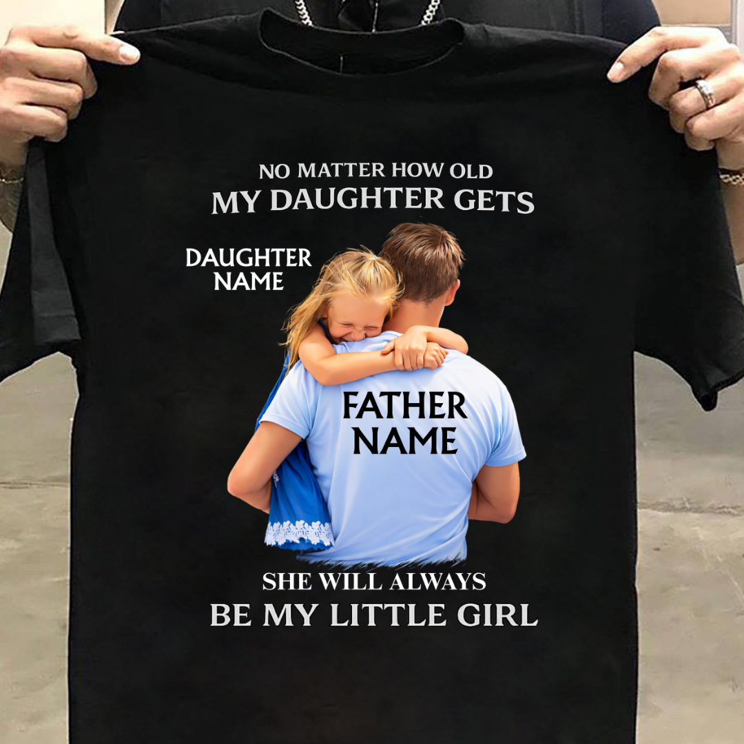 ALWAYS MY LITTLE GIRL CUSTOMIZED TEE