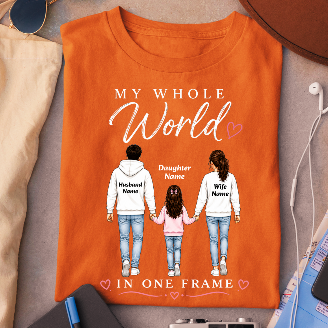 WHOLE WORLD MY DAUGHTER CUSTOMIZED TEE
