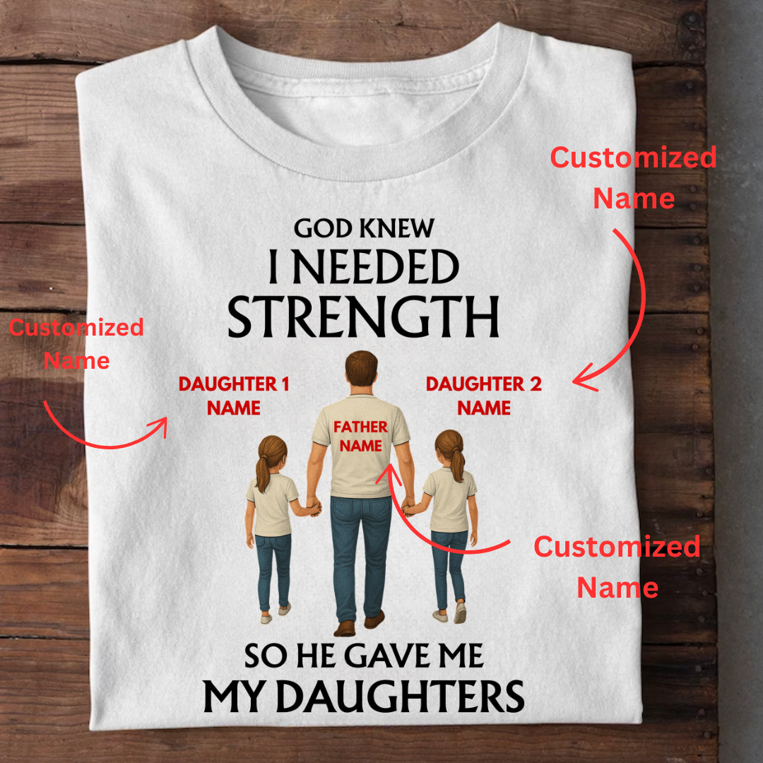 STRENGTH MY DAUGHTERS CUSTOMIZED TEE