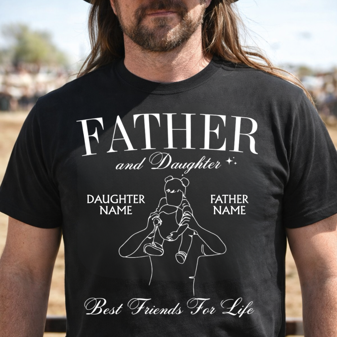 FATHER DAUGHTER BEST FRIEND CUSTOMIZED TEE