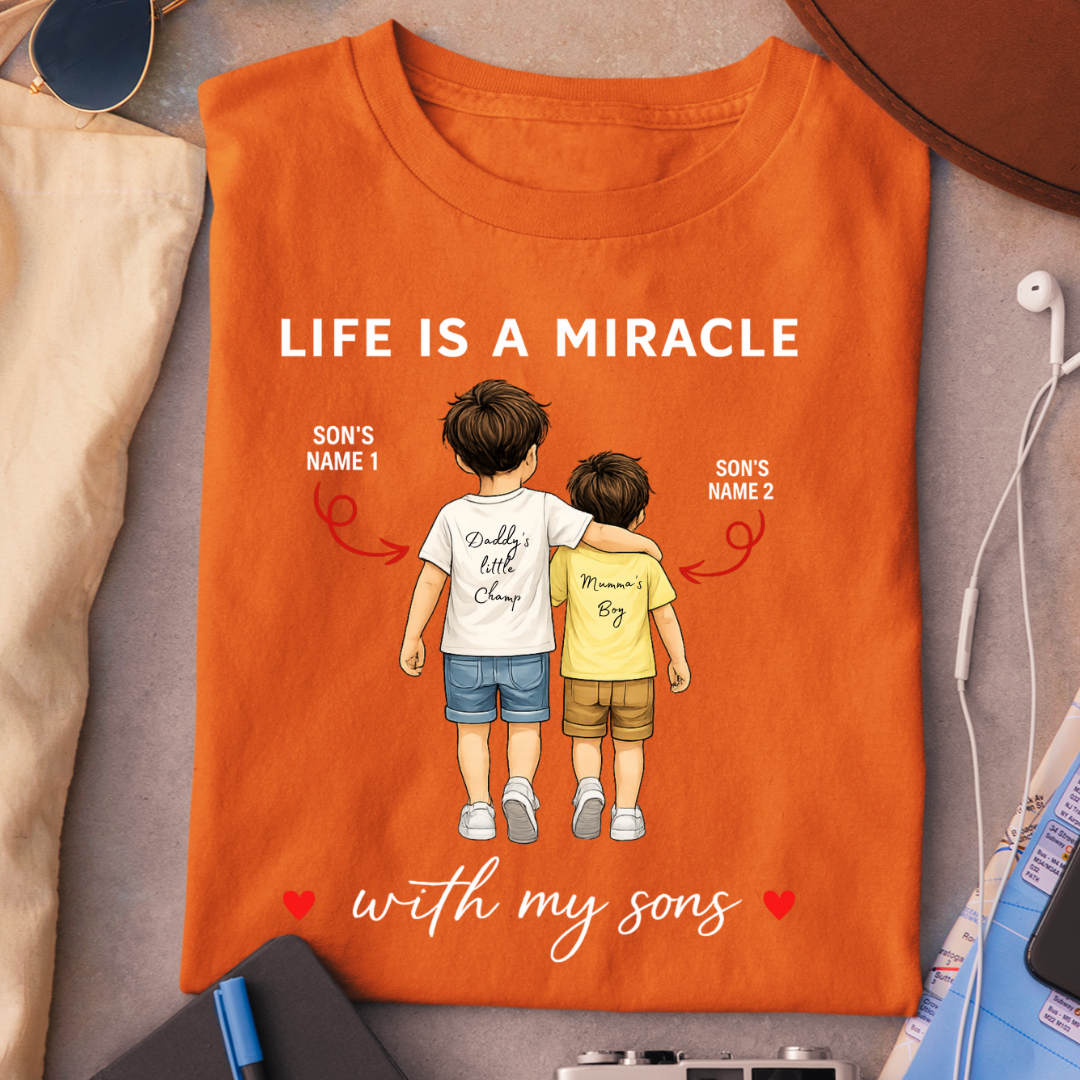 LIFE IS A MIRACLE WITH SONS CUSTOMIZED TEE