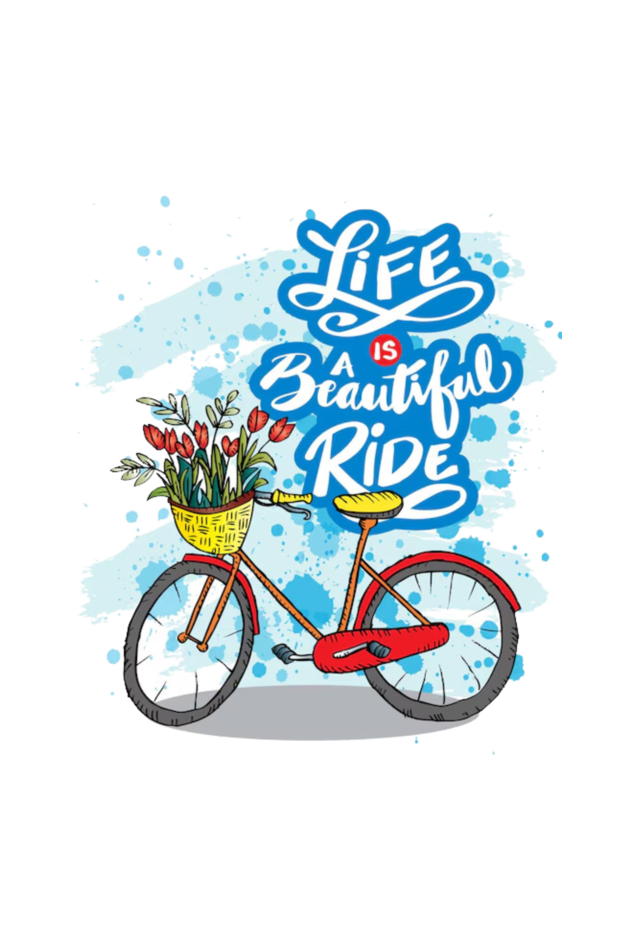 LIFE IS A BEAUTIFUL RIDE