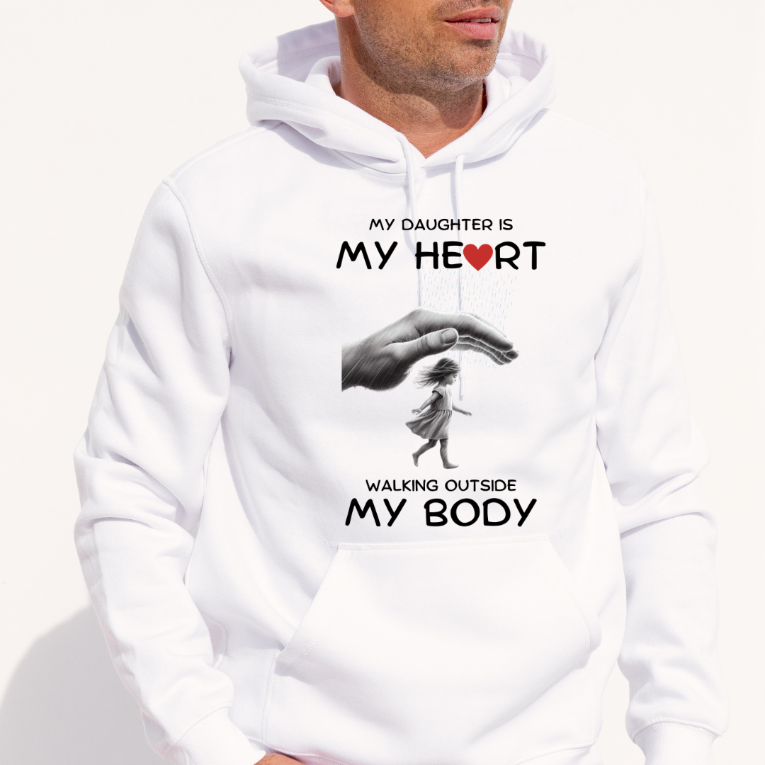 MY DAUGHTER MY HEART OUTSIDE MY BODY HOODIE