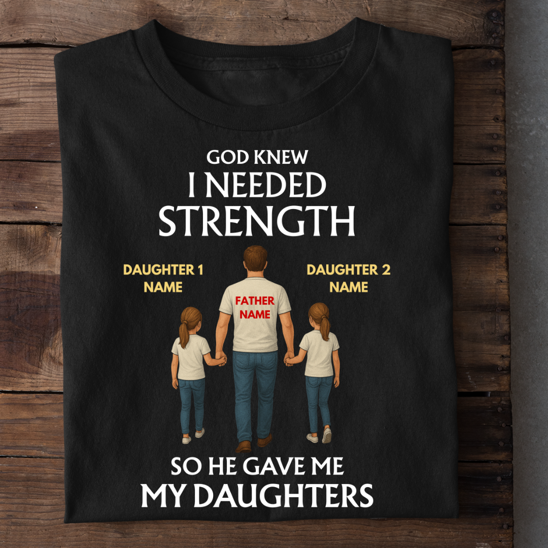 STRENGTH MY DAUGHTERS CUSTOMIZED TEE