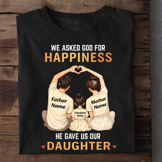 OUR HAPPINESS OUR DAUGHTER CUSTOMIZED TEE