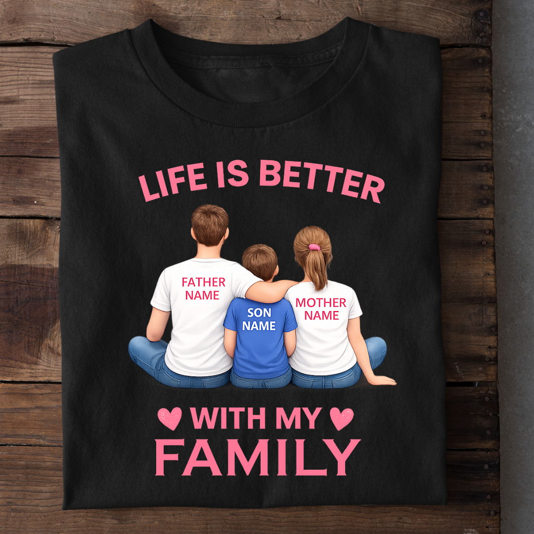 LIFE WITH FAMILY OF ONE SON CUSTOMIZED TEE