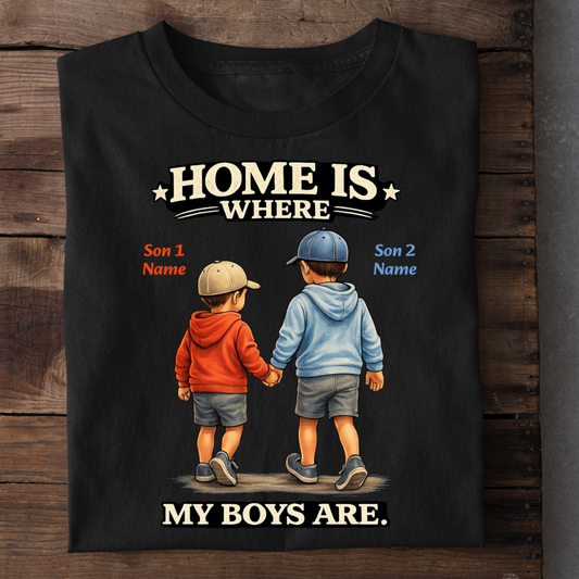 MY BOYS MY HOME CUSTOMIZED TEE