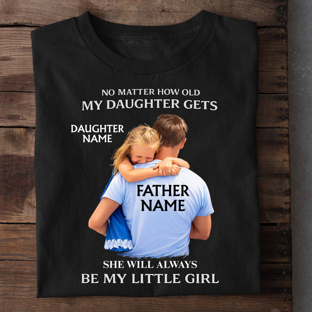 ALWAYS MY LITTLE GIRL CUSTOMIZED TEE