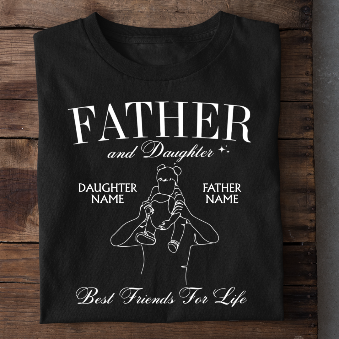 FATHER DAUGHTER BEST FRIEND CUSTOMIZED TEE
