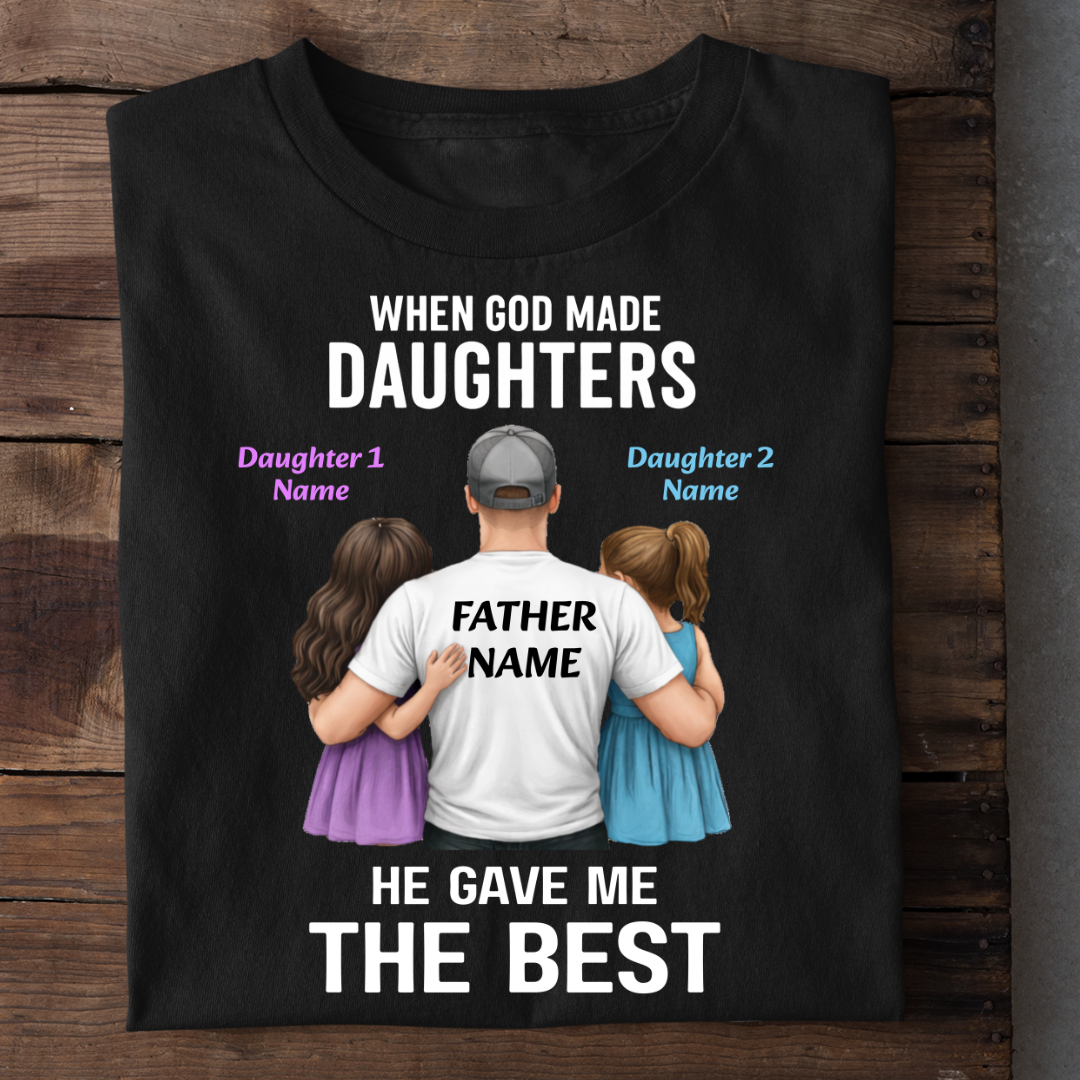 GOD GAVE BEST DAUGHTERS CUSTOMIZED TEE