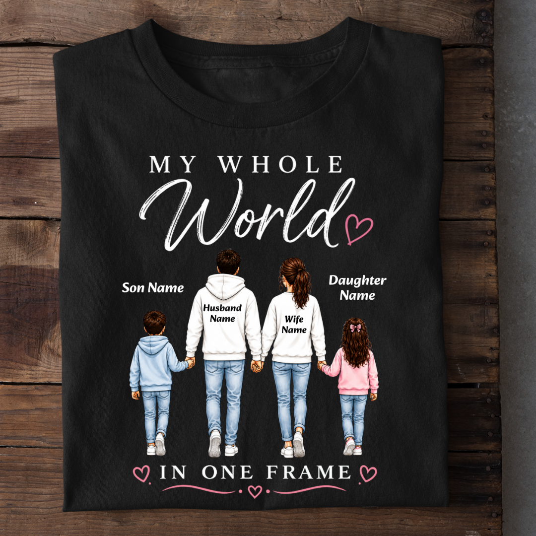 WHOLE WORLD MY SON AND DAUGHTER CUSTOMIZED TEE