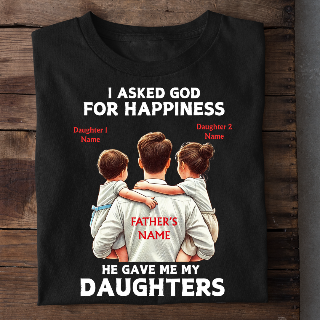MY HAPPINESS MY DAUGHTERS CUSTOMIZED SHIRT