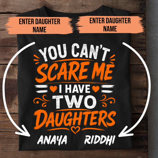 I HAVE TWO DAUGHTERS CUSTOMIZED TEE