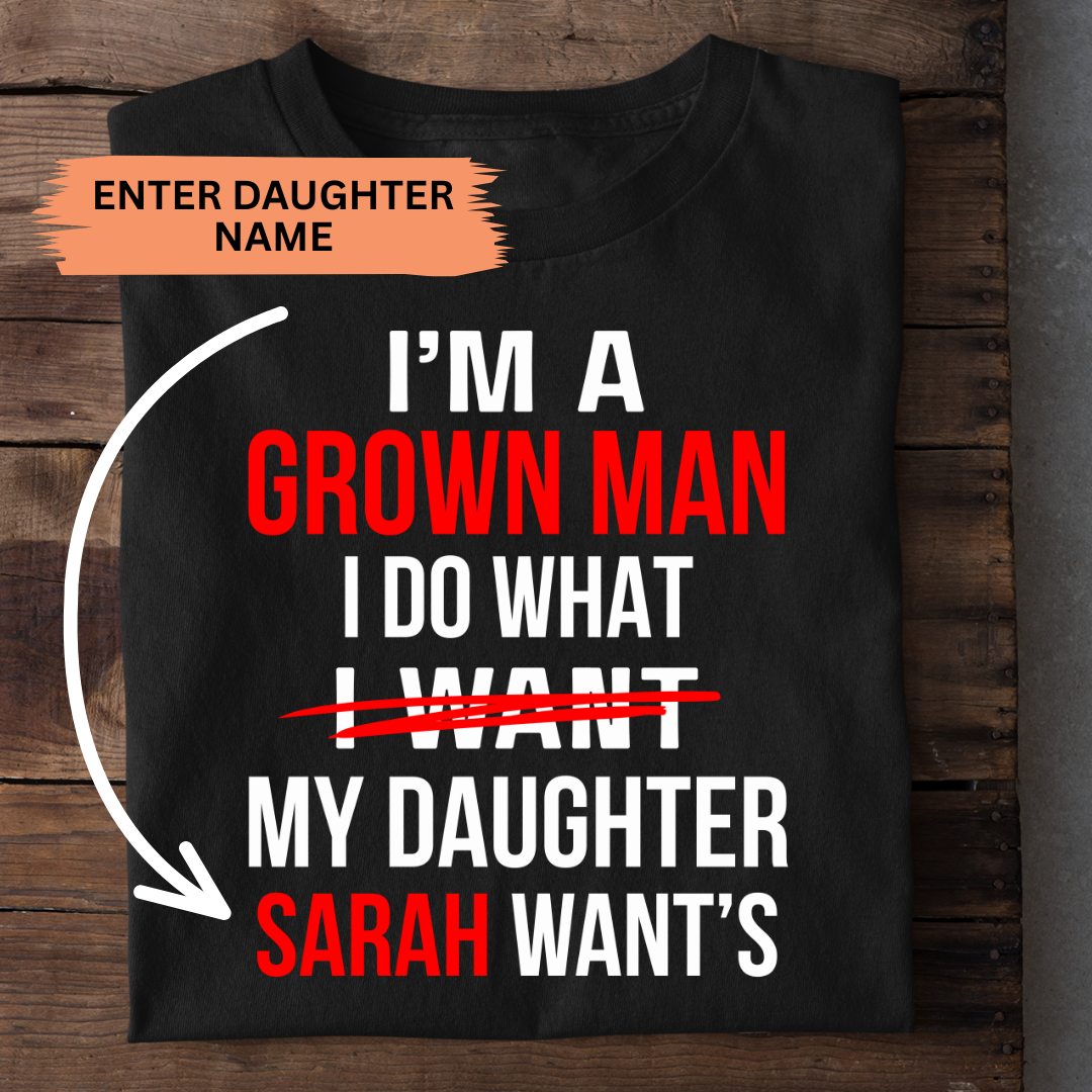 MY DAUGHTER WANTS CUSTOMIZED TEE