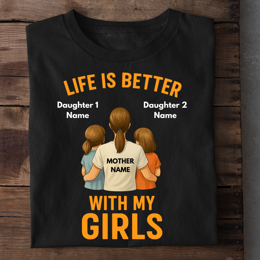 MOTHER LIFE WITH GIRLS CUSTOMIZED TEE