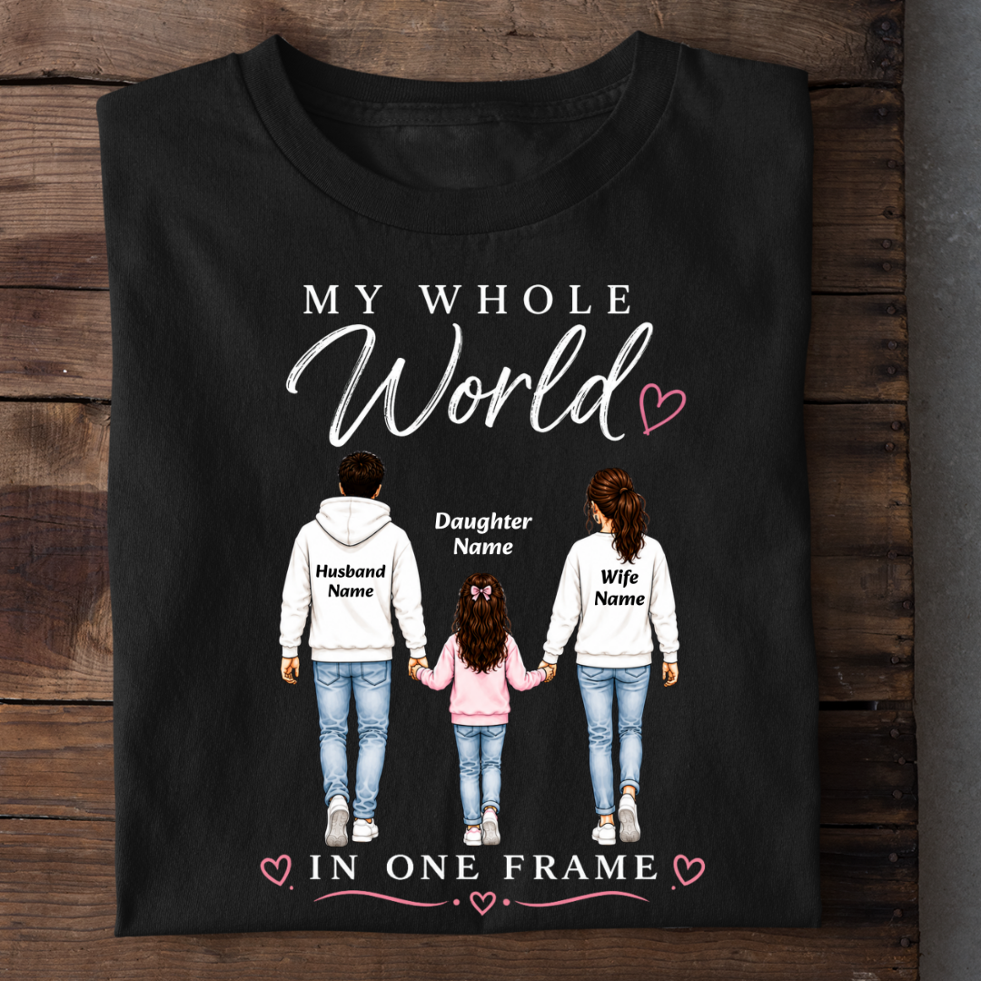 WHOLE WORLD MY DAUGHTER CUSTOMIZED TEE