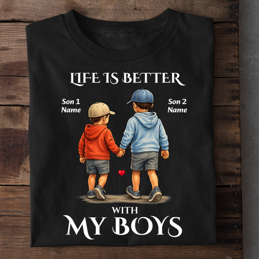 MY BOYS MAKES LIFE BETTER CUSTOMIZED TEE